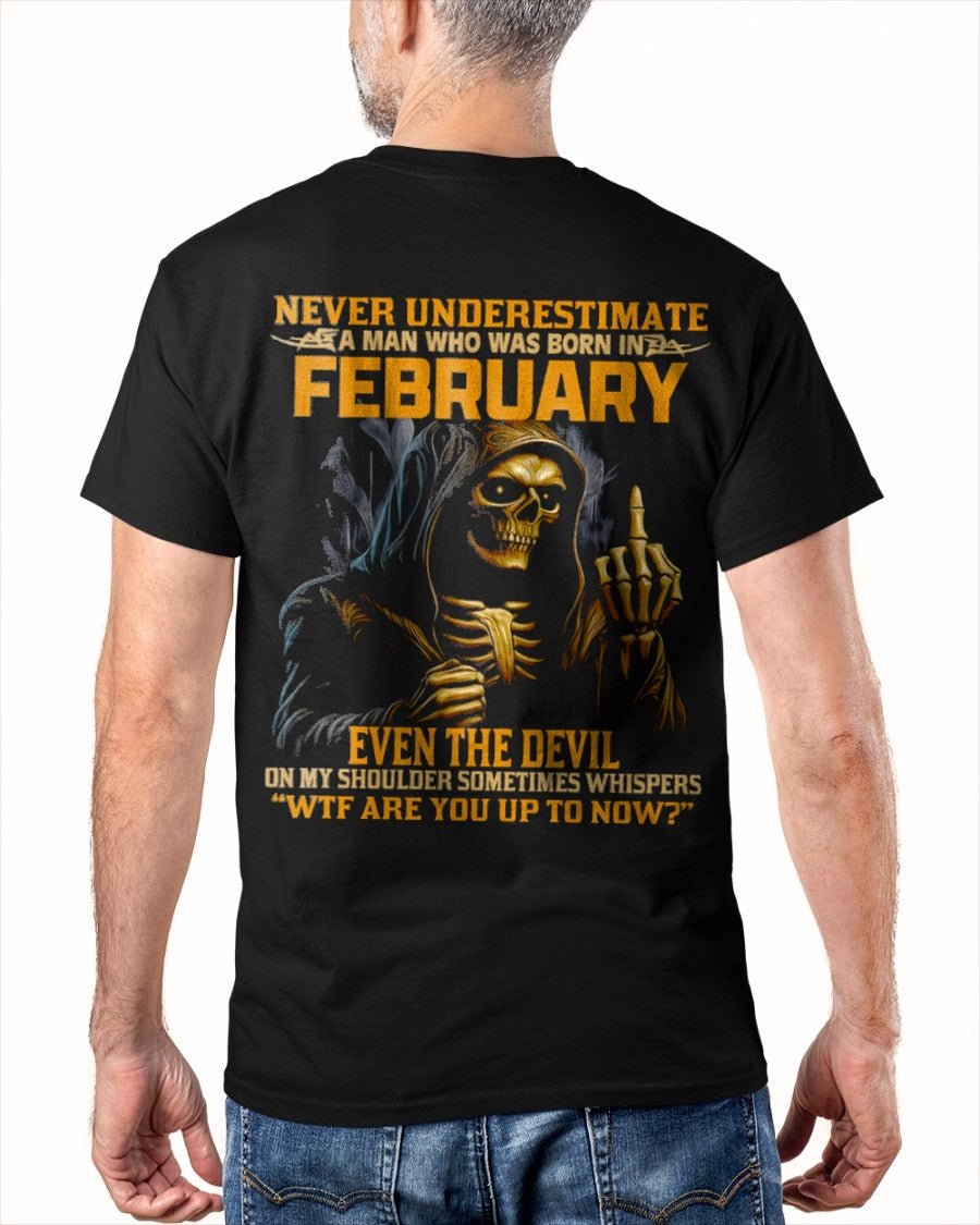 NEVER UNDERESTIMATE A MAN WHO WAS BORN IN FEBRUARY - MTNN02 male (SKU12-276-02)