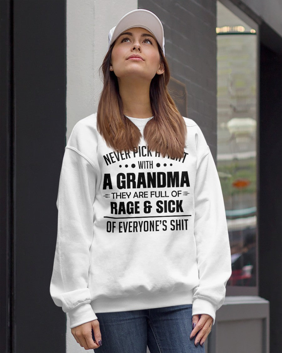 NEVER PICK A FIGHT WITH A GRANDMA THEY ARE FULL OF RAGE & SICK OF EVERYONE’S SHIT - from grandma HNDS00 (SKU10-10)
