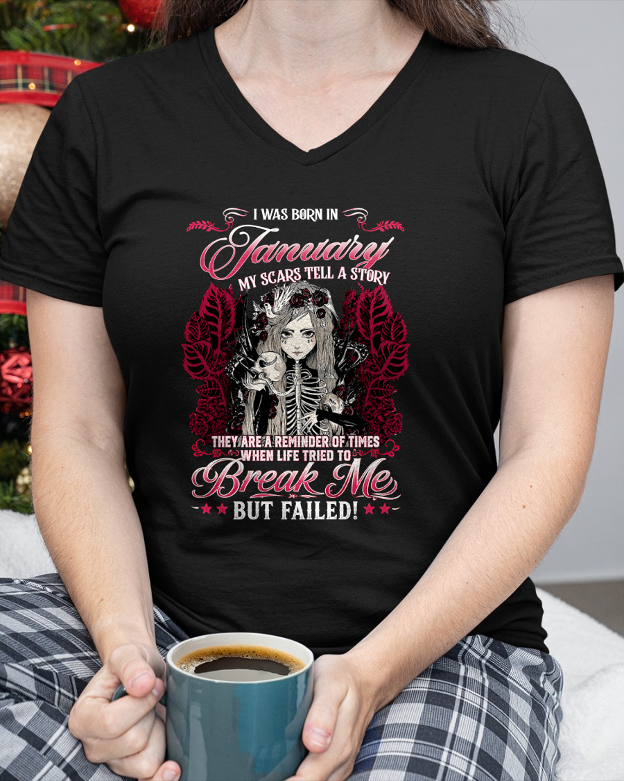 JANUARY GIRL – MY SCARS TELL A STORY – BREAK ME BUT FAILED – T-SHIRT FOR WOMEN - MTNN01 (SKU2607-283-01)