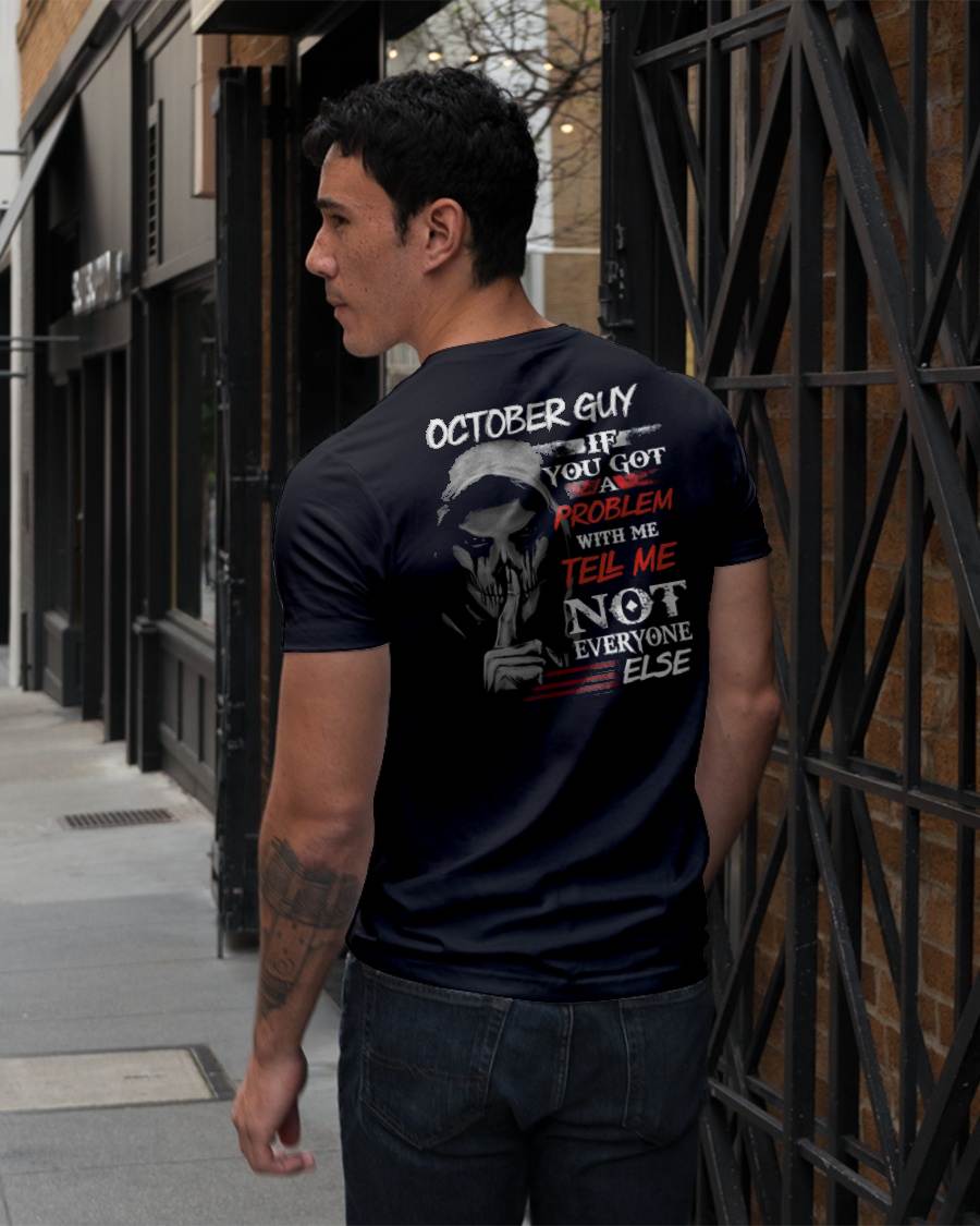 OCTOBER - IF YOU GOT A PROBLEM WITH ME - BIRTHDAY T-SHIRT FOR MEN - MTNN10 (SKU12-251-10)