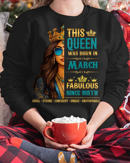This Queen Was Born In March – Fabulous Since Birth – T-shirt for Women - MTNN03 (SKU2605-135-03)