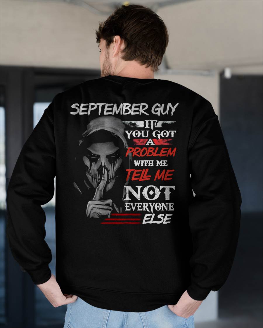 SEPTEMBER - IF YOU GOT A PROBLEM WITH ME - BIRTHDAY T-SHIRT FOR MEN - MTNN09 (SKU12-251-09)