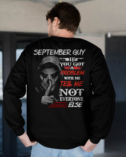 SEPTEMBER - IF YOU GOT A PROBLEM WITH ME - BIRTHDAY T-SHIRT FOR MEN - MTNN09 (SKU12-251-09)