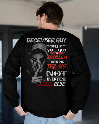 DECEMBER - IF YOU GOT A PROBLEM WITH ME - BIRTHDAY T-SHIRT FOR MEN - MTNN12 (SKU12-251-12)