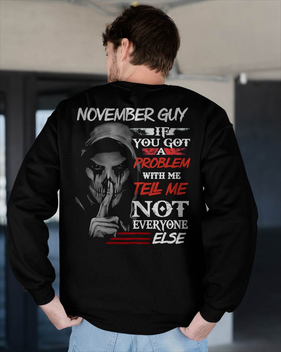 NOVEMBER - IF YOU GOT A PROBLEM WITH ME - BIRTHDAY T-SHIRT FOR MEN - MTNN11 (SKU12-251-11)