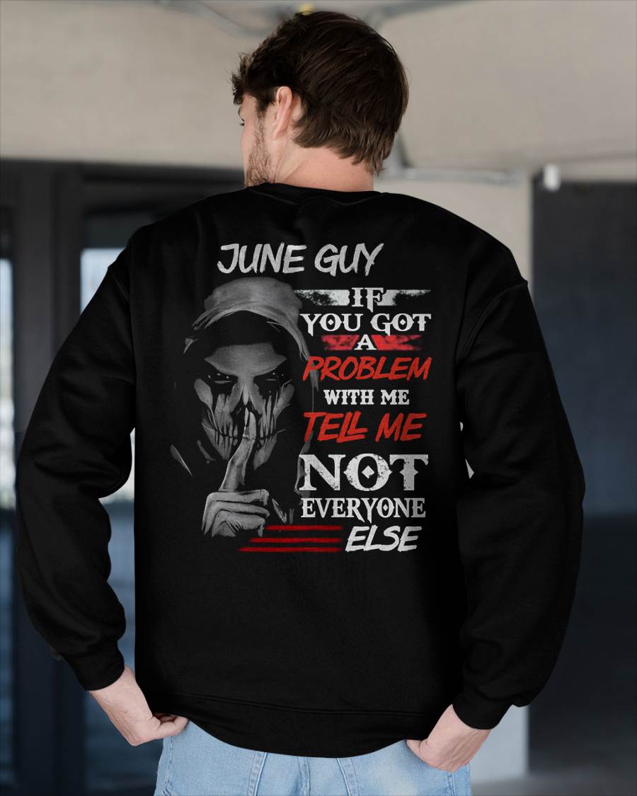 JUNE - IF YOU GOT A PROBLEM WITH ME - BIRTHDAY T-SHIRT FOR MEN - MTNN06 (SKU12-251-06)