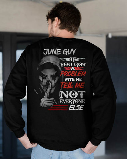 JUNE - IF YOU GOT A PROBLEM WITH ME - BIRTHDAY T-SHIRT FOR MEN - MTNN06 (SKU12-251-06)