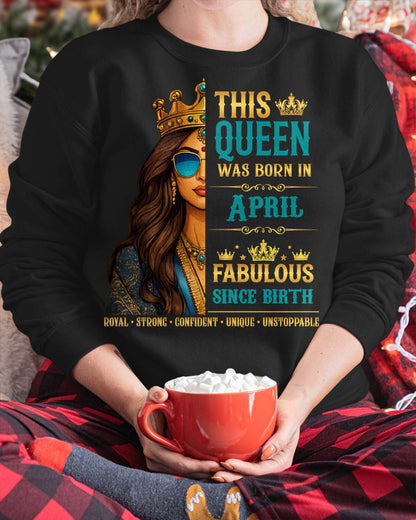 This Queen Was Born In April – Fabulous Since Birth – T-shirt for Women - MTNN04 (SKU2605-135-04)