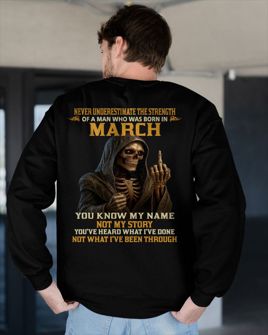 MARCH -  NEVER UNDERESTIMATE - BIRTHDAY T-SHIRT FOR MEN - MTNN03 (SKU26T-01-06-03)