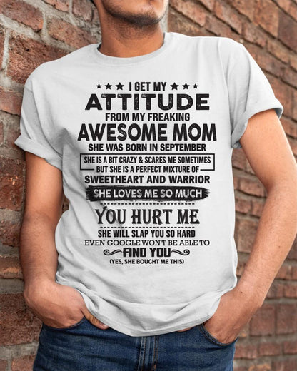September - I Get My Attitude From My Freaking Awesome Mom - Perfect Gift For Son & Daughter From Mom - HNDS09 (SKU05-99-09)