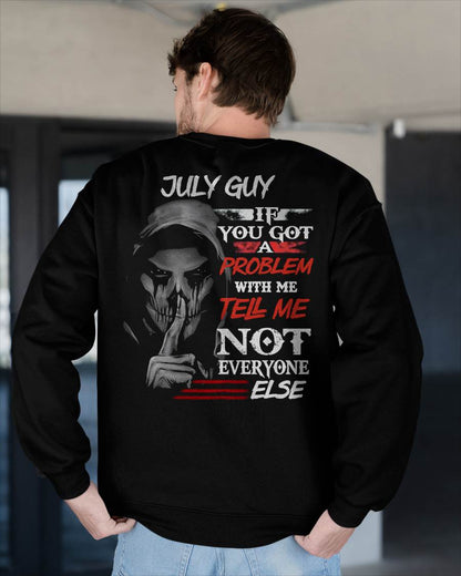 JULY - IF YOU GOT A PROBLEM WITH ME - BIRTHDAY T-SHIRT FOR MEN - MTNN07 (SKU12-251-07)