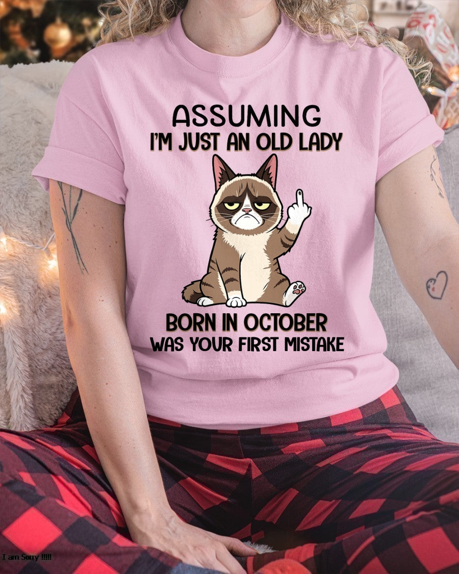 ASSUMING I'M JUST AN OLD LADY BORN IN OCTOBER FUNNY HUMOR BIRTHDAY MONTH T-SHIRT/HOODIE/SWEATSHIRT FOR WOMAN  - HNDS10