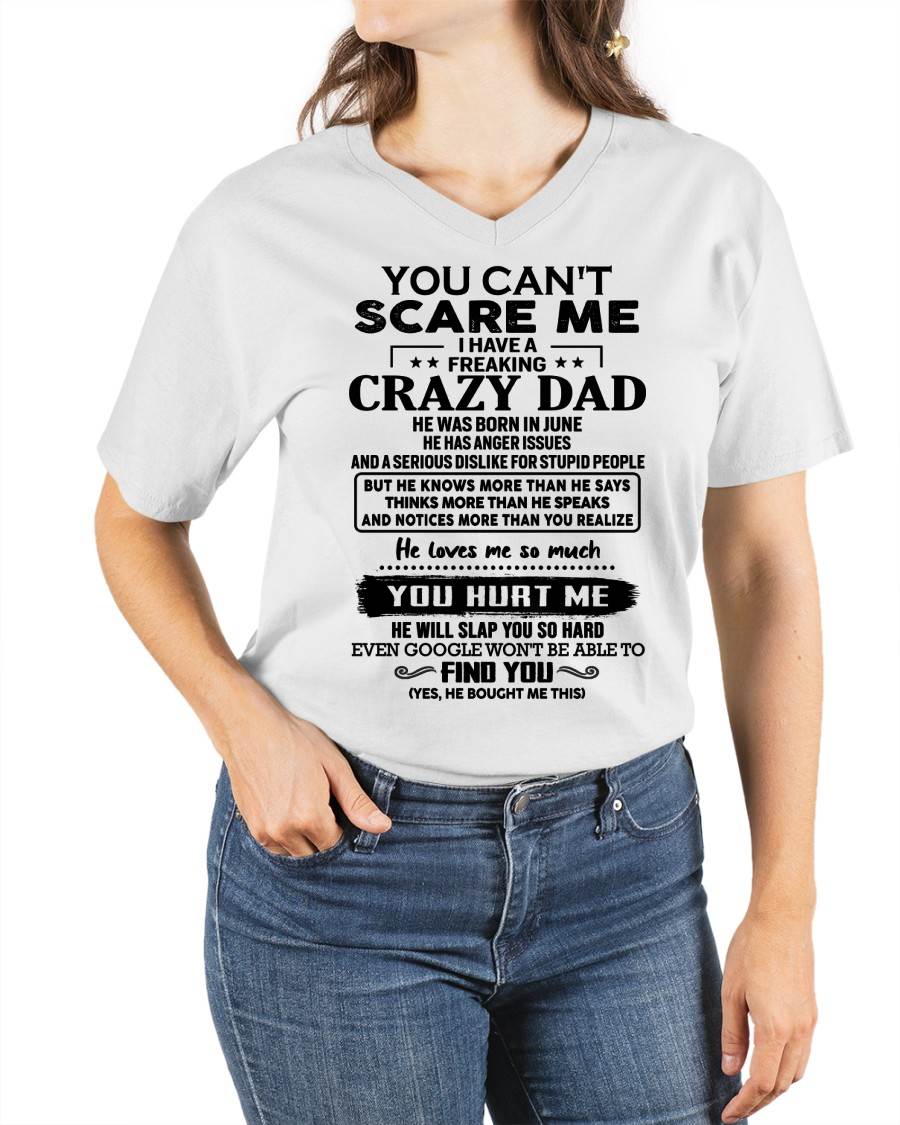June - You Can’t Scare Me I Have a Freaking Crazy Dad T-Shirt - Gift From Dad - MTNN06 (SKU10-178-06)