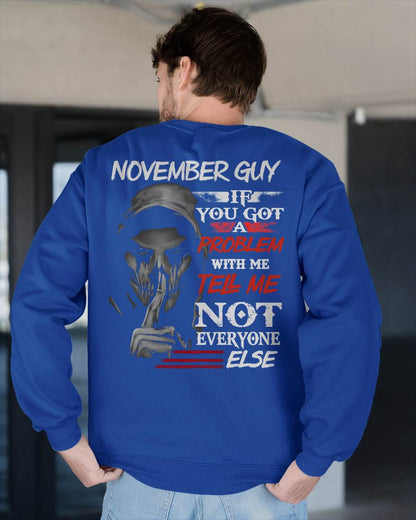 NOVEMBER - IF YOU GOT A PROBLEM WITH ME - BIRTHDAY T-SHIRT FOR MEN - MTNN11 (SKU12-251-11)