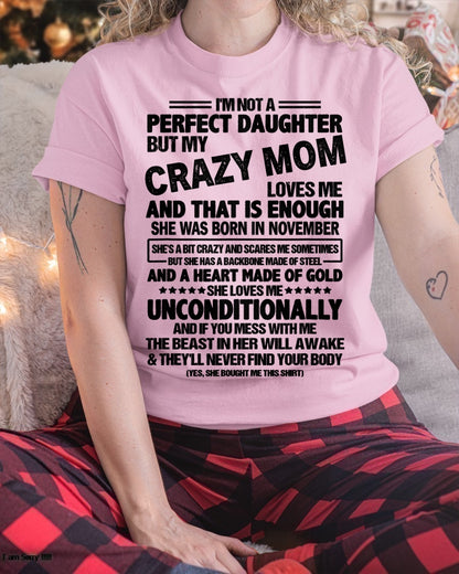 NOT A PERFECT DAUGHTER BUT MY CRAZY MOM LOVES ME, SHE WAS BORN IN NOVEMBER - PERFECT GIFT FROM MOM TO DAUGHTER BIRTHDAY MONTH T-SHIRT/HOODIE/SWEATSHIRT FOR WOMAN  - HNDS11