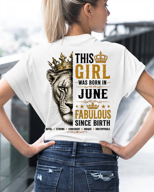 June – This Girl Was Born Fabulous – Lion Girl Strength - T-Shirt For Women - MTNN06 (SKU2605-193-06)