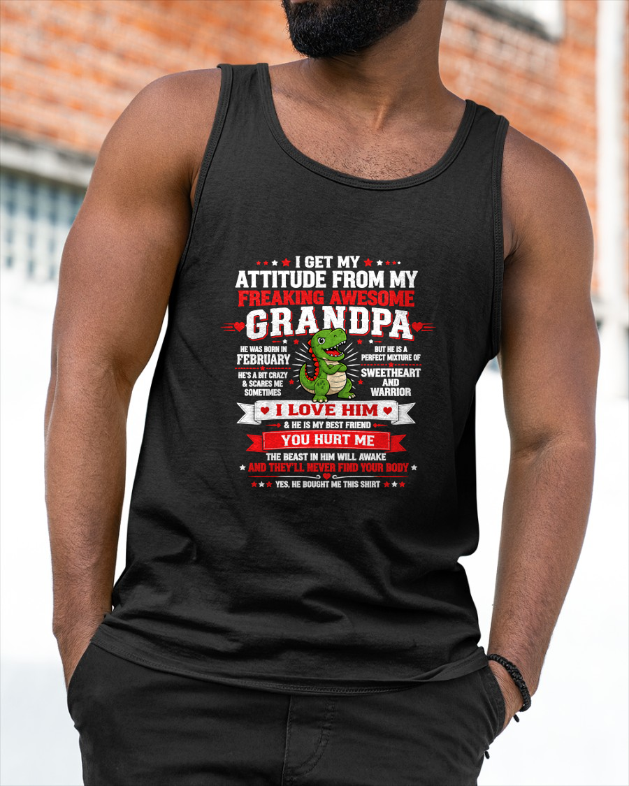 FEBRUARY – I GET MY ATTITUDE FROM MY FREAKING AWESOME GRANDPA – T-SHIRT FROM GRANDPA  - MTNN02 (SKU2609-41-02)