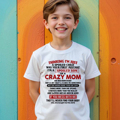 May - I Am Spoiled Son Of A Crazy Mom - Gift for Son From Mom - MTNN05 (SKUT-MS0608-05)