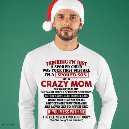 May - I Am Spoiled Son Of A Crazy Mom - Gift for Son From Mom - MTNN05 (SKUT-MS0608-05)