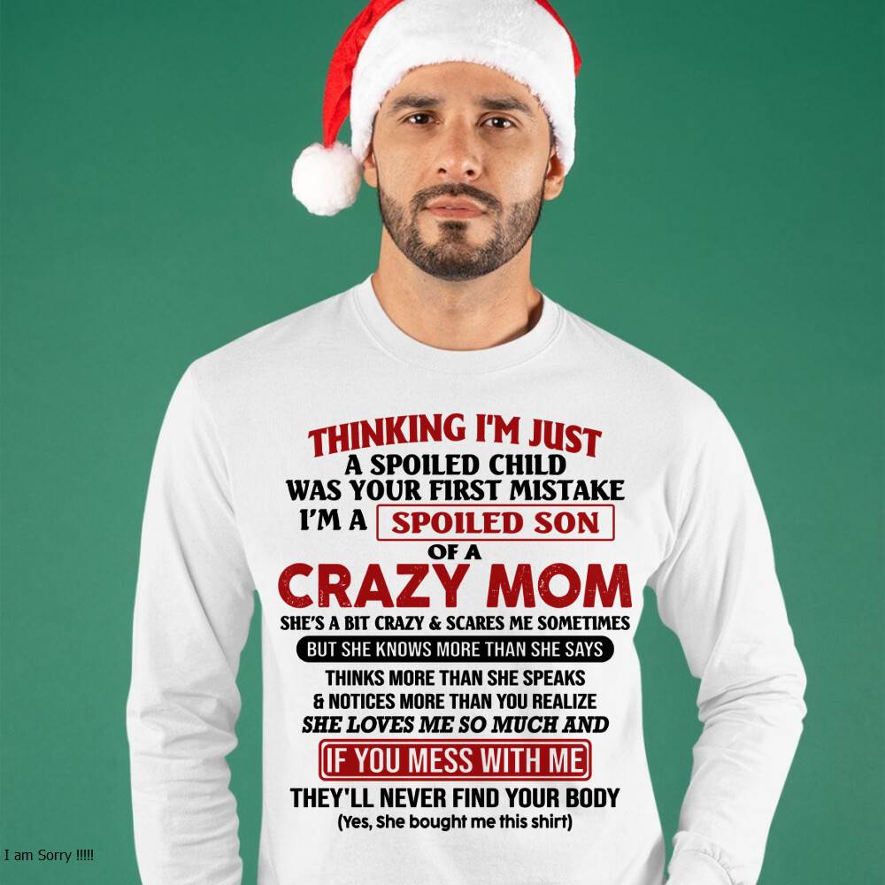I Am Spoiled Son Of A Crazy Mom - Gift for Son From Mom - MTNN00 (SKUT-MS0608-00)