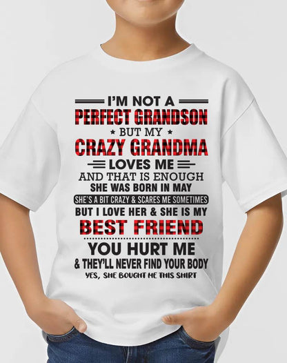 MAY - I’M NOT A PERFECT GRANDSON BUT MY CRAZY GRANDMA LOVES ME AND THAT IS ENOUGH - FROM GRANDMA - HNDS05 (SKU10-167-05)