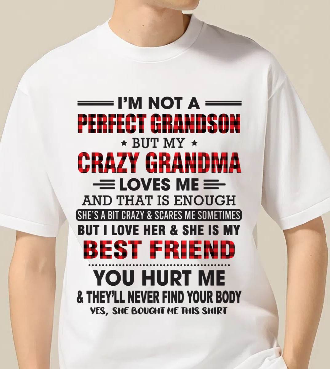 I’M NOT A PERFECT GRANDSON BUT MY CRAZY GRANDMA LOVES ME AND THAT IS ENOUGH - FROM GRANDMA - MTNN00 (SKU10-167-00)