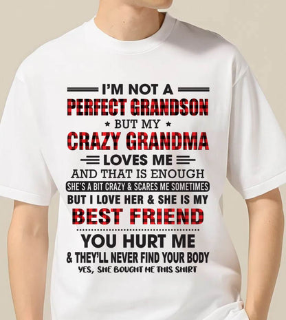 I’M NOT A PERFECT GRANDSON BUT MY CRAZY GRANDMA LOVES ME AND THAT IS ENOUGH - FROM GRANDMA - MTNN00 (SKU10-167-00)