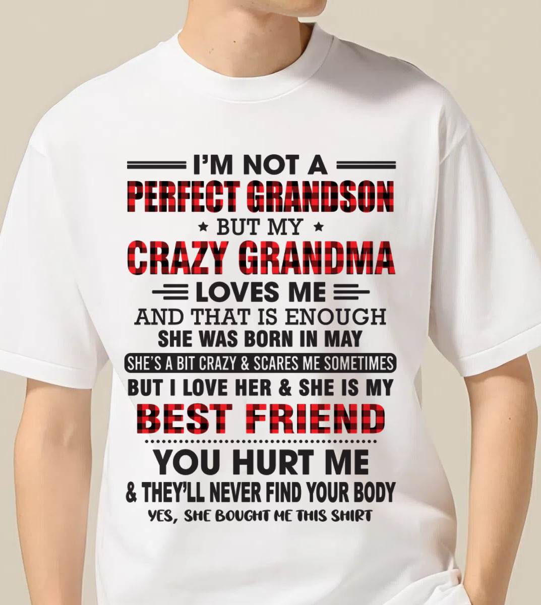 MAY - I’M NOT A PERFECT GRANDSON BUT MY CRAZY GRANDMA LOVES ME AND THAT IS ENOUGH - FROM GRANDMA - HNDS05 (SKU10-167-05)