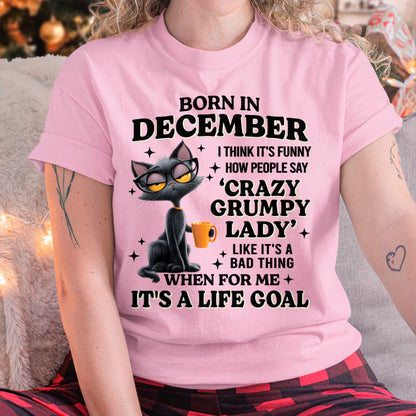 BORN IN DECEMBER, IT'S FUNNY HOW PEOPLE SAY CRAZY GRUMPY LADY FUNNY HUMOR BIRTHDAY MONTH T-SHIRT/HOODIE/SWEATSHIRT FOR WOMAN  - HNDS12