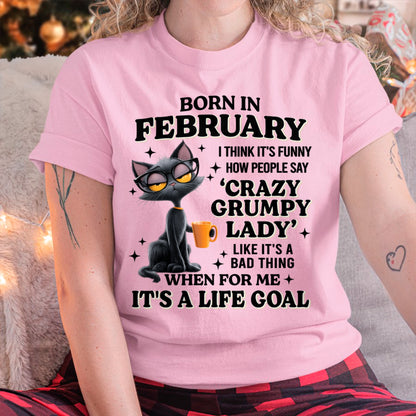 BORN IN FEBRUARY, IT'S FUNNY HOW PEOPLE SAY CRAZY GRUMPY LADY FUNNY HUMOR BIRTHDAY MONTH T-SHIRT/HOODIE/SWEATSHIRT FOR WOMAN  - HNDS02