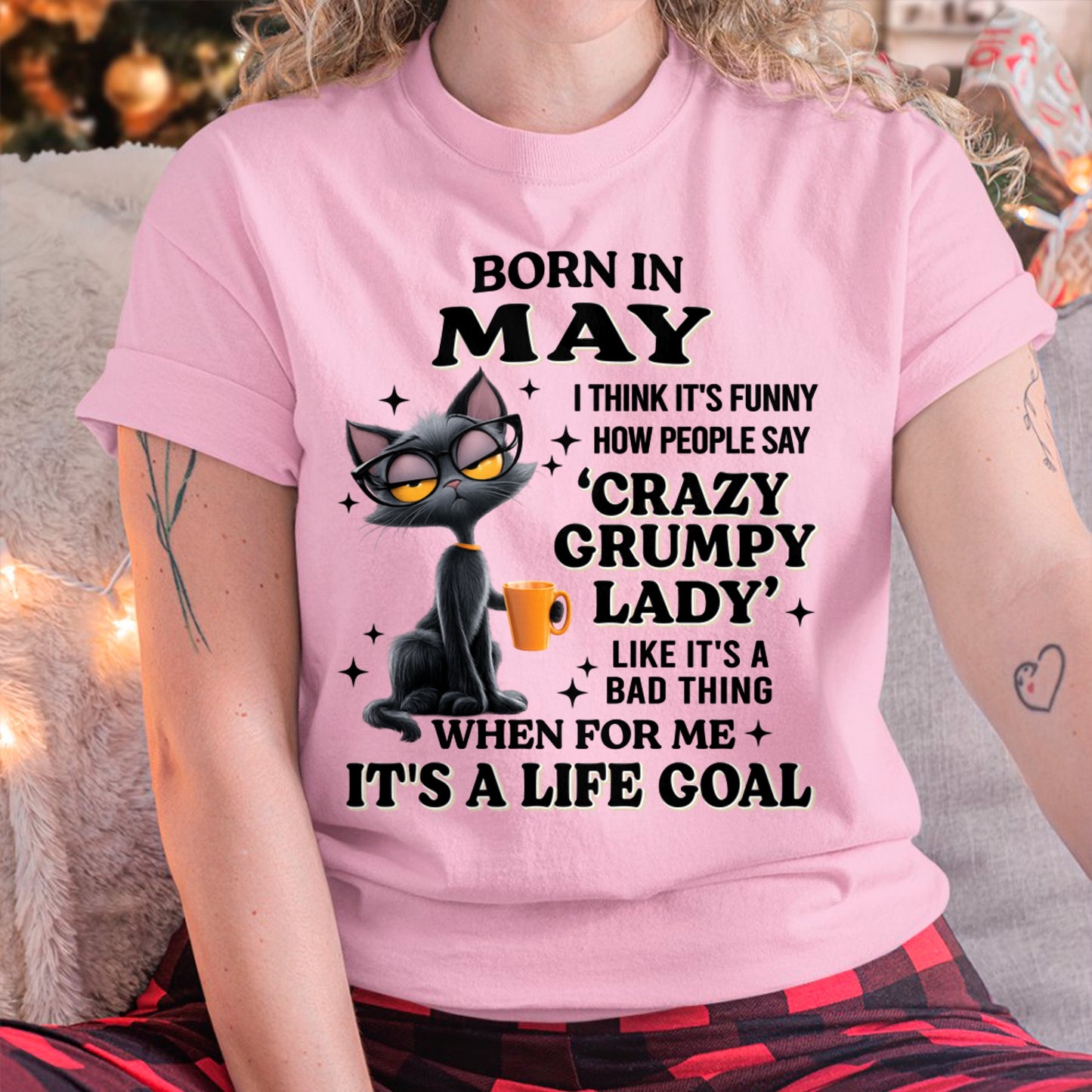 BORN IN MAY, IT'S FUNNY HOW PEOPLE SAY CRAZY GRUMPY LADY FUNNY HUMOR BIRTHDAY MONTH T-SHIRT/HOODIE/SWEATSHIRT FOR WOMAN  - HNDS05