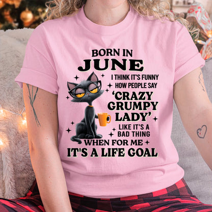 BORN IN JUNE, IT'S FUNNY HOW PEOPLE SAY CRAZY GRUMPY LADY FUNNY HUMOR BIRTHDAY MONTH T-SHIRT/HOODIE/SWEATSHIRT FOR WOMAN  - HNDS06 (SKU2603-125-06)