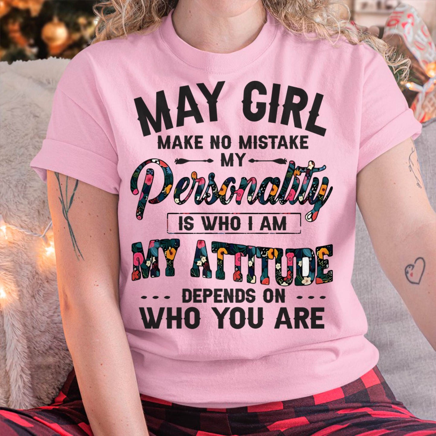 May Girl T-Shirt – Funny Personality and Attitude Quote Birthday Gift - MTNN05 (SKU10-14-05)