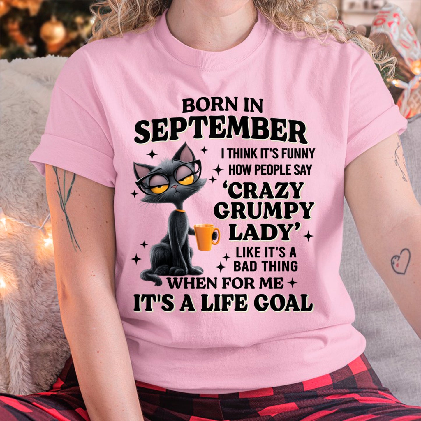 BORN IN SEPTEMBER, IT'S FUNNY HOW PEOPLE SAY CRAZY GRUMPY LADY FUNNY HUMOR BIRTHDAY MONTH T-SHIRT/HOODIE/SWEATSHIRT FOR WOMAN  - HNDS09