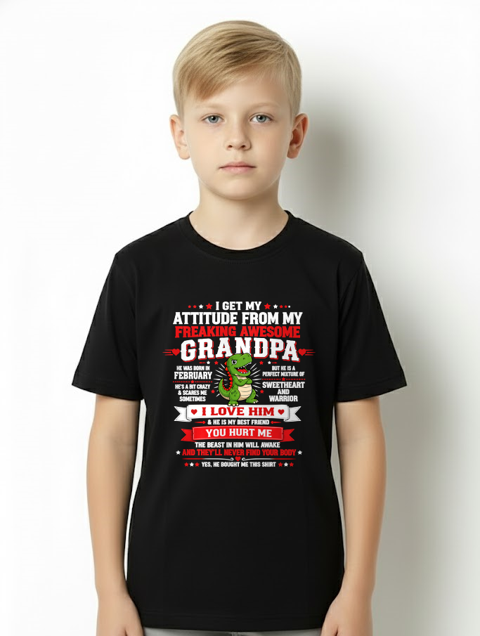 FEBRUARY – I GET MY ATTITUDE FROM MY FREAKING AWESOME GRANDPA – T-SHIRT FROM GRANDPA  - MTNN02 (SKU2609-41-02)