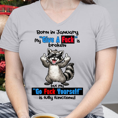 BORN IN JANUARY, MY "GIVE A F*CK" IS BROKEN FUNNY HUMOR BIRTHDAY MONTH T-SHIRT/HOODIE/SWEATSHIRT FOR WOMAN  - HNDS01