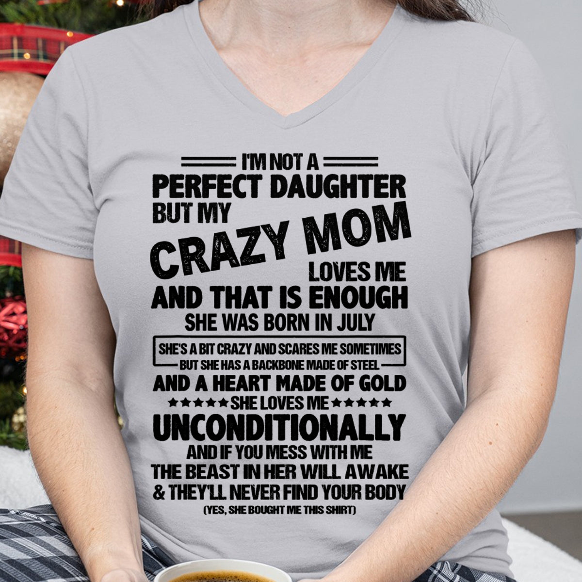 NOT A PERFECT DAUGHTER BUT MY CRAZY MOM LOVES ME, SHE WAS BORN IN JULY - PERFECT GIFT FROM MOM TO DAUGHTER BIRTHDAY MONTH T-SHIRT/HOODIE/SWEATSHIRT FOR WOMAN  - HNDS07