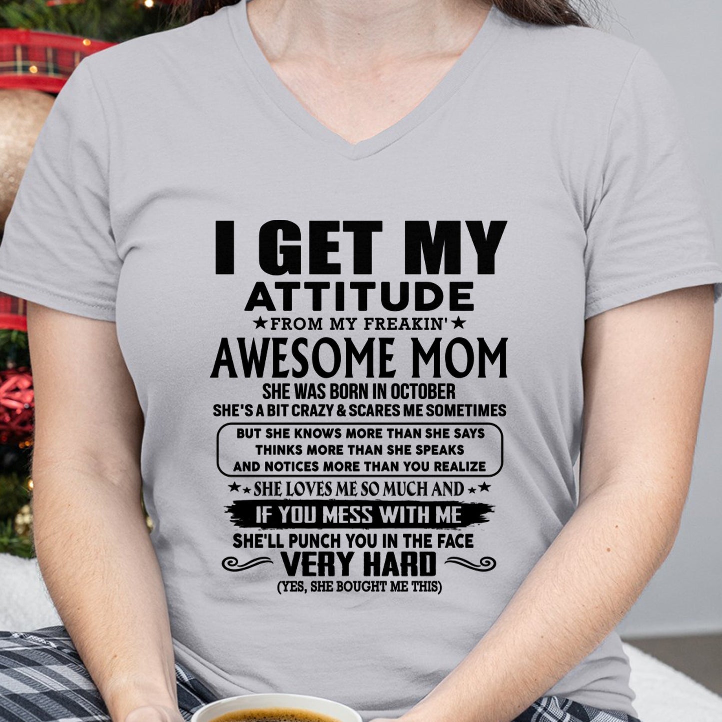 Thanks Mom - I GET MY ATTITUDE FROM MY FREAKIN' AWESOME MOM - Gift for Son and Daughter From Mom - MTNN10 (SKU-TMD-CU-10)